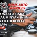 Bila Waktu Sesuai Tukar Minyak Enjin dan Filter Kereta Anda?