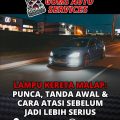 Lampu Kereta Malap: Punca, Tanda Awal & Cara Atasi Sebelum Jadi Lebih Serius